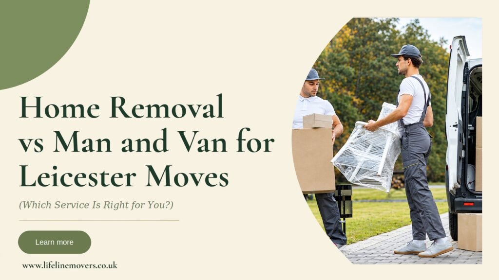 Home Removal vs Man and van Leicester Moves